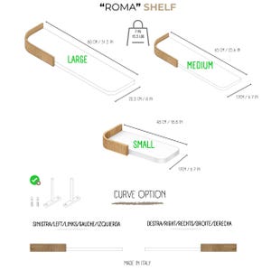 May include: A diagram of the "ROMA" shelf, available in three sizes: Large (31.5 in long), Medium (25.6 in long), and Small (18.8 in long). The shelves have a white surface with curved, light-colored wood edges. The image includes measurements in inches and centimeters, and the text "MADE IN ITALY".