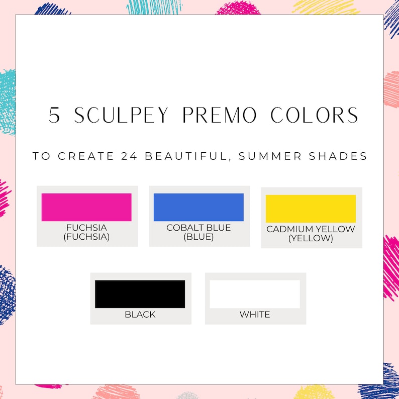 Puede incluir: Cinco colores Sculpey Premo: fucsia, azul cobalto, amarillo cadmio, negro y blanco. Estos colores se pueden usar para crear 24 hermosos tonos de verano.