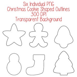May include: Six individual PNG Christmas cookie-shaped outlines on a transparent background. The outlines include a star, gingerbread man, bell, snowman, stocking, and Christmas tree. The text in the image reads "Six Individual PNG Christmas Cookie Shaped Outlines 300 DPI Transparent Background."