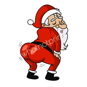 May include: Cartoon illustration of Santa Claus in a red suit and hat, black boots, and a white beard. The text "whatnotprint" is on the Santa's backside. Santa is in a dancing pose.