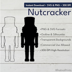 May include: A digital graphic file featuring a nutcracker outline and a solid black silhouette. The text reads Instant Download, SVG & PNG, 300 DPI, Nutcracker, PNG & SVG Formats, Outline & Silhouette, Transparent Backgrounds, Commercial Use Allowed, 300 DPI High Resolution, and WhatnotPrints.
