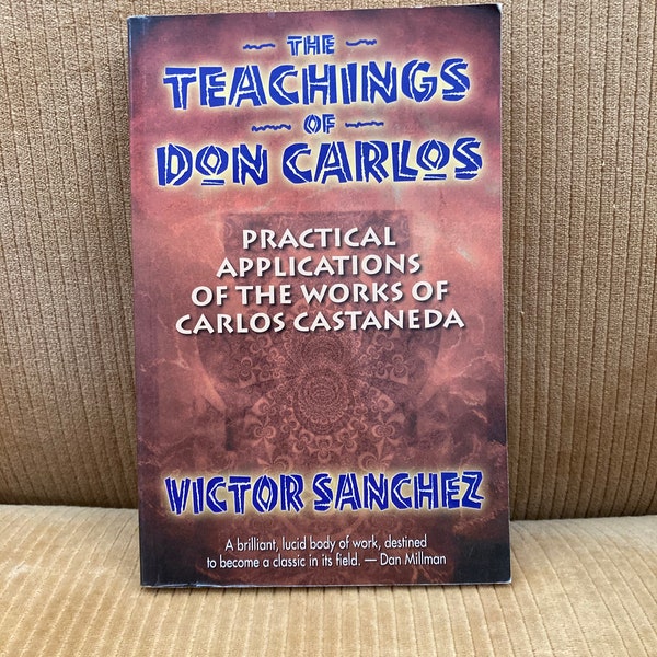 The Teachings of Don Carlos: Practical Applications of the Works of Carlos Castaneda by Victor Sánchez