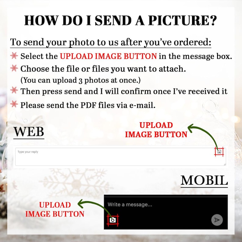 May include: Image with instructions on how to send a picture after ordering. Text includes "UPLOAD IMAGE BUTTON" and instructions for web and mobile. The image has a festive, wintery background.