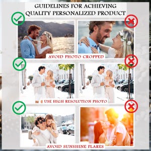 May include: A collage of images with text that reads "GUIDELINES FOR ACHIEVING QUALITY PERSONALIZED PRODUCT." The images show examples of good and bad photo quality for personalized products. The text also says "AVOID PHOTO CROPPED", "USE HIGH RESOLUTION PHOTO", and "AVOID SUNSHINE FLARES."