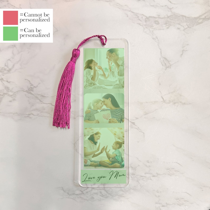 May include: A clear acrylic bookmark with a pink tassel. The bookmark has three photos of a mother and daughter. The text "Love you Mum" is written on the bookmark.