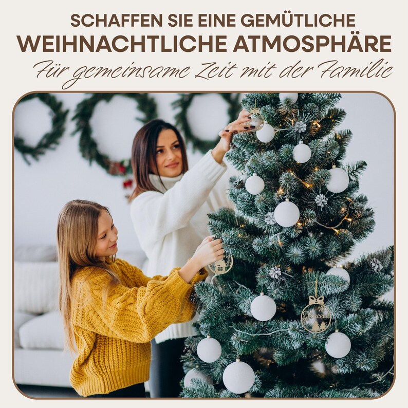 May include: A mother and daughter decorate a Christmas tree with white ornaments. The tree is decorated with white ornaments and a wooden ornament that says "Weihnachten". The text on the image reads "Schaffen Sie eine gem&uuml;tliche weihnachtliche Atmosph&auml;re f&uuml;r gemeinsame Zeit mit der Familie".