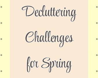 May include: A light yellow background with small gray dots surrounds a rectangular shape. The rectangle has a light peach color and contains the words "Decluttering Challenges for Spring" in a cursive font.