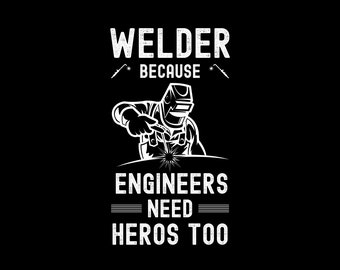 Aprecio el archivo PNG de Soldador / Camisa de Soldador PNG / Camisa de Soldadura jpg / Soldador porque los ingenieros también necesitan héroes PNG / Camisa de Soldadura / Apoyo al Soldador