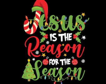 Jesus is the reason for the season SVG,PNG,AI and jpg files for Cricut printing,poster pringing, Christmas jesus digital files for printing