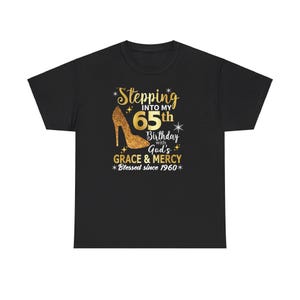 Women 65th birthday shirt | Custom 65th Birthday Shirt For Women | Grace And Mercy Shirt | Stepping Into My Birthday With Gods Gift Shirt
