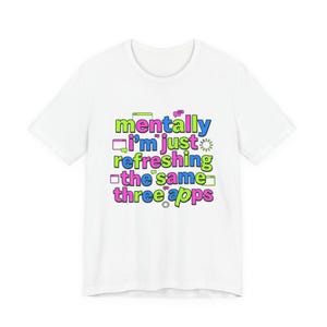 精神的には、同じ3つのアプリを更新しているだけです Tシャツ | ミームシャツ、皮肉なTシャツ