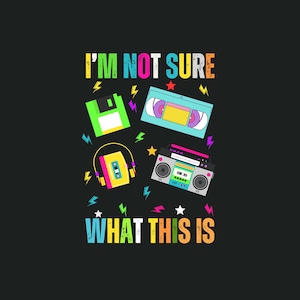 Funny 90s gadgets PNG | Gen Z| I Am Not Sure What This Is | 80s 90s SVG PNG files |90s cassette player | 90s floppy disk |90s video cassette