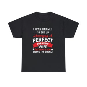I Never Dreamed I&#39; | Husband Gift | Funny Shirt | Wife Svg | Gift For Your Son In Law | D End Up Marrying A Perfect Freakin&#39;