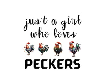 Just A Girl Who Loves PECKERS, Sublimation design, Funny Humor Chicken Shirt Design, Digital Design Download, PNG & SVG File, Christmas gift