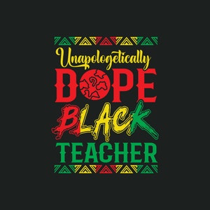 Unapologetically Dope and Educated Black teacher cricut SVG PNG , teacher Gift JPG, Black and Educated eps di,Black teacher, Melgital file