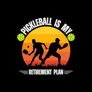 Pickleball is my retirement plan PNG,SVG and JPG digital files for cricut,tshirt printing,retirement gift for dad,retirement gift for mom