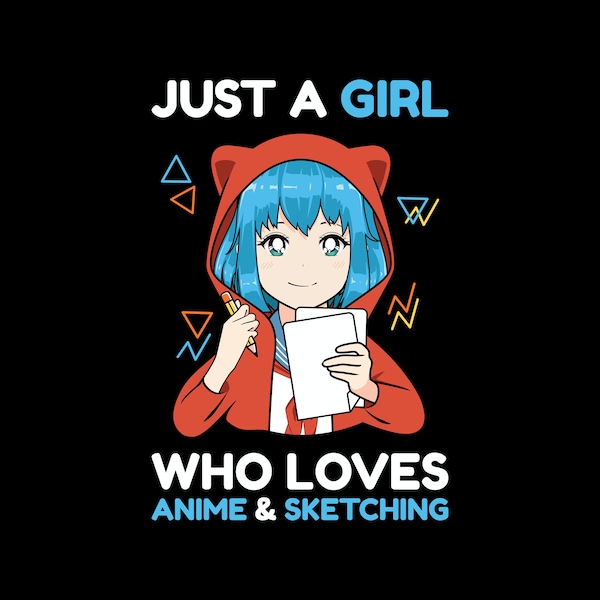 Just a girl who loves anime and sketching SVG,PNG cricut file,Anime lover png,Great kawaii design,Japanese animations,manga reader,an otaku.