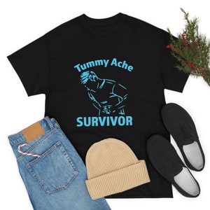 Funny Tummy Ache Survivor Shirt, Tummy Ache Tee For Men Women, Survivor Unisex Heavy Cotton T-Shirt,Tummy Ache Tee For Men & women