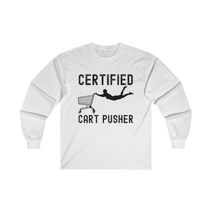 おもしろ認定カートプッシャーウルトラコットンロングスリーブTシャツ