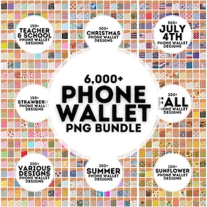 May include: A digital collection of 6,000+ phone wallet PNG designs featuring various themes including teacher and school, Christmas, July 4th, strawberry, fall, summer, sunflower, and various patterns displayed in a grid layout with text.