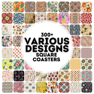 May include: A collection of square coasters with various designs, including floral, fruit, and geometric patterns. The image features a variety of colors and textures, with the text "300+ VARIOUS DESIGNS SQUARE COASTERS" in the center.