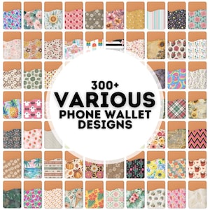 May include: A collection of phone wallets with various designs, including floral, geometric, and seasonal patterns. The wallets have a brown leather-like top and a pocket for cards. The image includes the text "300+ VARIOUS PHONE WALLET DESIGNS."