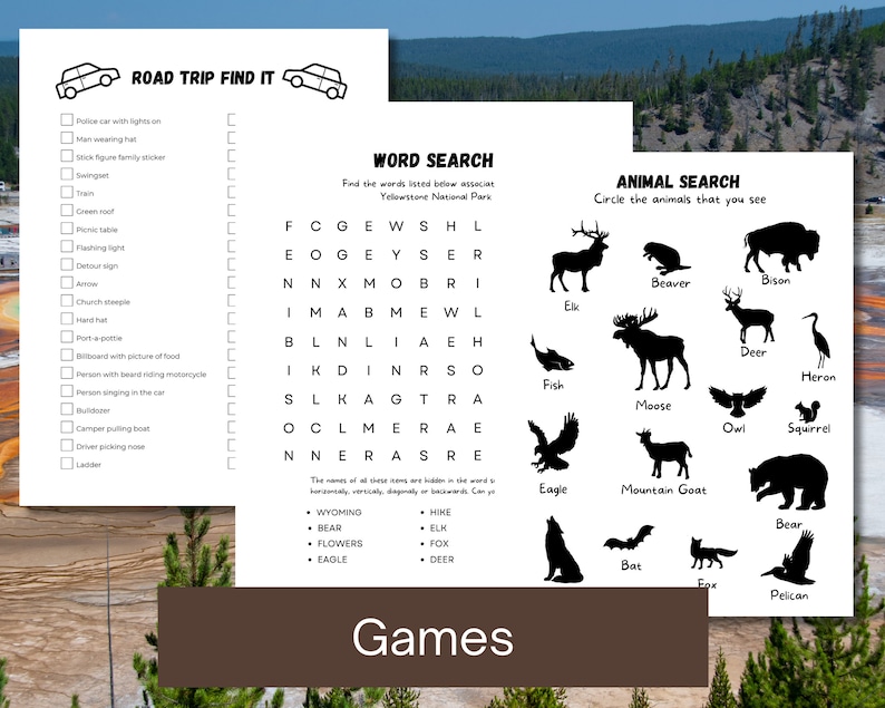 May include: A printable road trip activity sheet with three games: Find It, Word Search, and Animal Search. The Find It game has a list of items to find on a road trip. The Word Search game has a grid of letters with words related to Yellowstone National Park. The Animal Search game has a list of animals to circle.