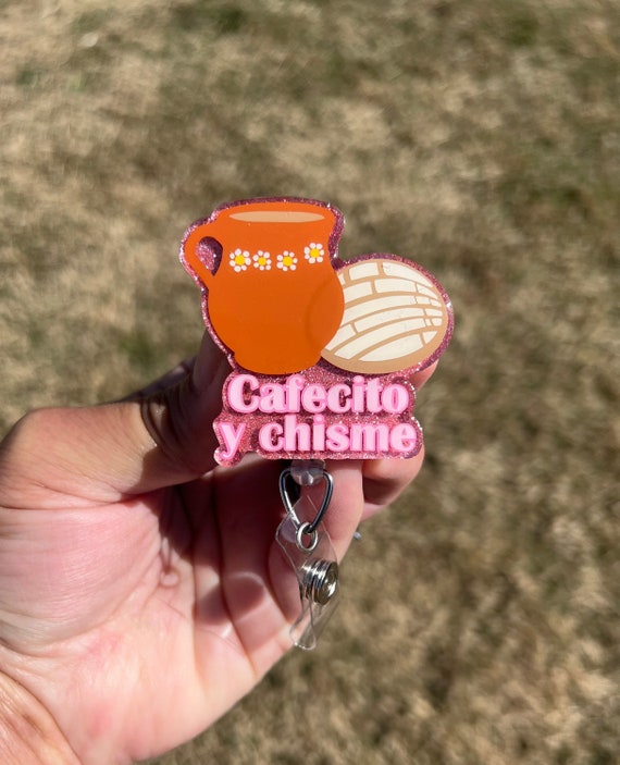 Cafecito Y Chisme Acrylic Badge Reel or Lanyard Coffee and 