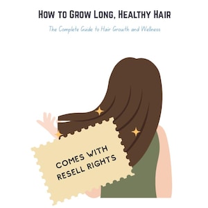 How to Grow Long, Healthy Hair, The Complete Guide to Hair Growth. eBook/Guide with Resell Rights.