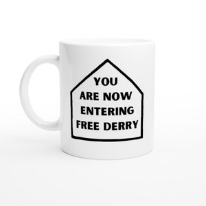 You Are Now Entering Free Derry Minimalist Printed White 11oz Ceramic Mug
