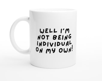 Beh, non sono individuale da solo! Divertente tazza in ceramica bianca da 11 once di Derry Girls