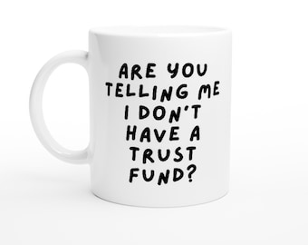 Divertente Derry Girls Trust Fund Erin Quote Tazza in ceramica bianca da 11 once