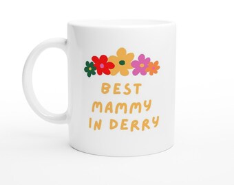 Il/La migliore Mammy a Derry Tazza in ceramica bianca da 11 once per la festa della mamma