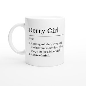 Derry Girl Definition Funny Derry Girls Printed State of Mind Black and White 11oz Ceramic Mug