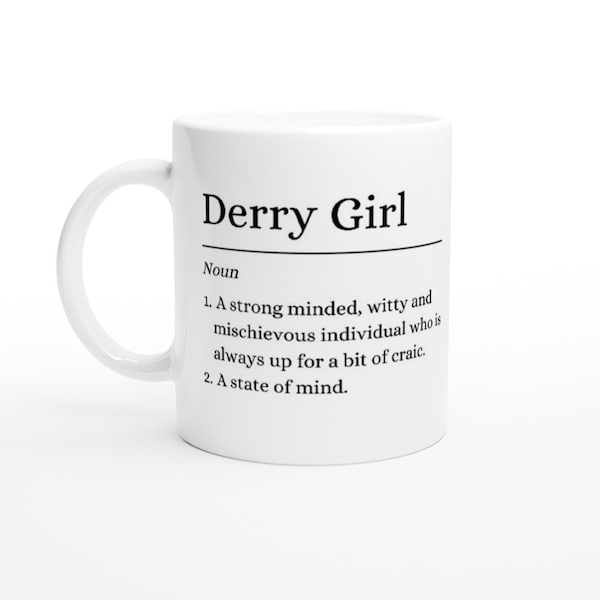 Derry Girl Definition Funny Derry Girls Printed State of Mind Black and White 11oz Ceramic Mug