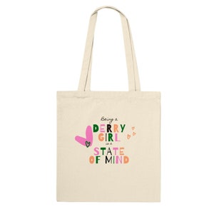 Being a Derry Girl is a State of Mind Funky Bunte bedruckte klassische Tote Bag