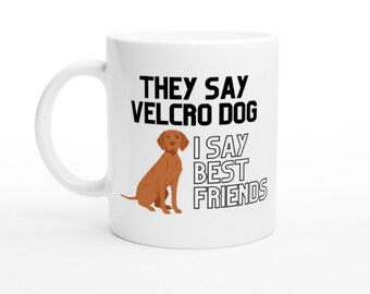 Simpatico proprietario ungherese Vizsla Stage 5 Clinger Velcro Dog Gun Dog Best Friends Tazza in ceramica bianca da 11 once