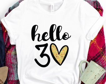 Hello 30 Heart Shirt: 30th Birthday Tee Gift