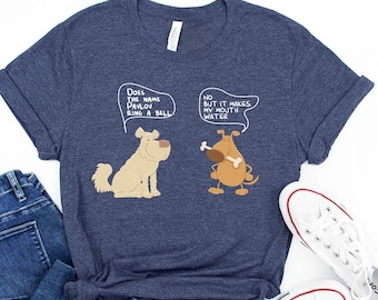 Pavlov's Dog T-Shirt: Sarcastic Psychology Gift