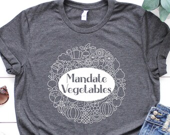 Mandate Vegetables Shirt: Medical Freedom, Informed Mother Tee