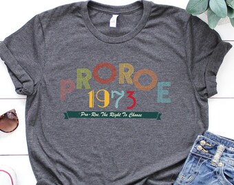 1973 Pro Roe v Wade T-Shirt: Feminist Graphic Tee