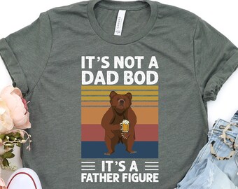 It's Not A Dad Bod It's A Father Figure Shirt, Father's Day Shirt, Father's Day Gift, Funny Father's Day Shirt