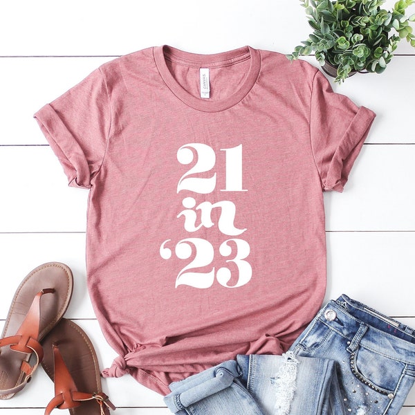 21st Birthday Shirt, 21 in 23 Shirt, 21st Birthday Gift, 21 years old shirt, 21st Birthday Party, 21st birthday tshirt, Finally 21 Tee, 2023