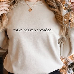 Make Heaven Crowded Sweatshirt - Christian Apparel Hoodie