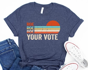Roe Your Vote Retro T-Shirt: Pro Choice Womens Rights Tee