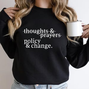 Thoughts And Prayers Policy Change Sweatshirt - BLM Hoodie
