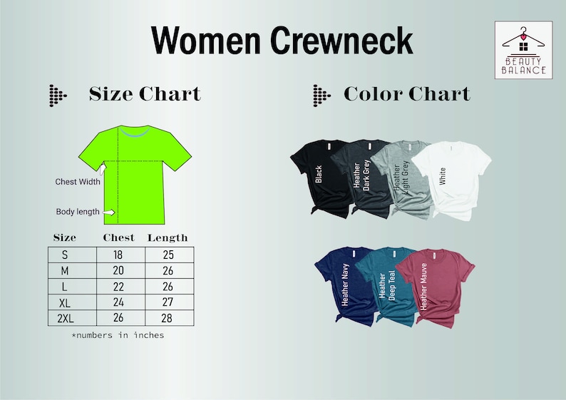 May include: Size chart for women's crewneck t-shirts with measurements in inches. The chart shows chest and length measurements for sizes S, M, L, XL, and 2XL.  The color chart shows a variety of colors including black, heather grey, dark grey, light grey, white, heather navy, heather teal, and heather mauve.