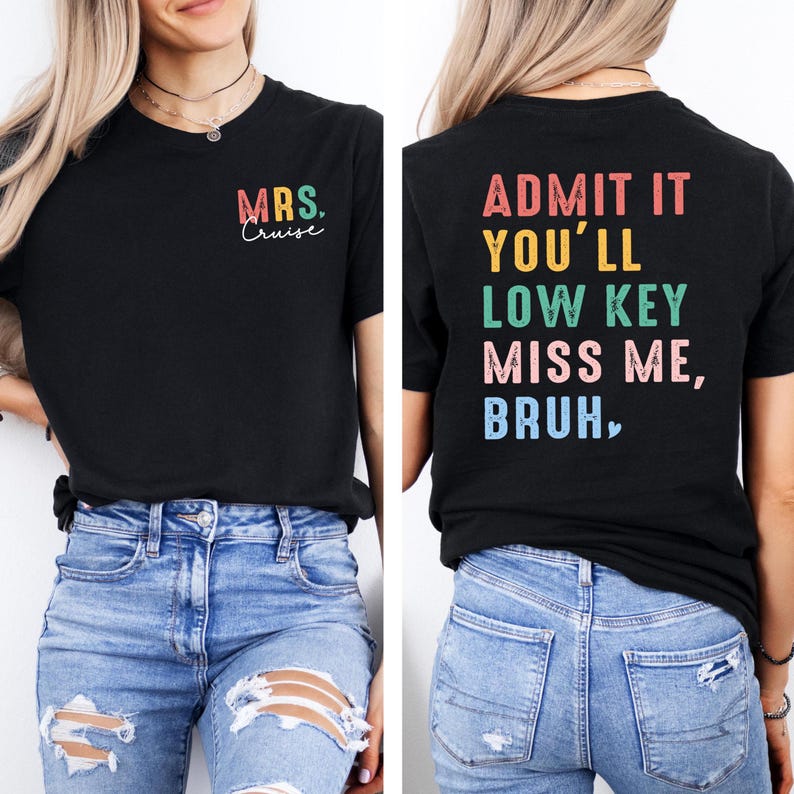 Admit It You'll Low Key Miss Me Bruh Shirt, Last Day of School Shirt, Teacher Tee Shirt,Personalized Shirt, Teacher Shirt,Teacher Name Shirt
