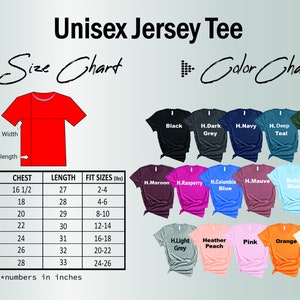 May include: Unisex jersey tee size chart with measurements in inches and weight in pounds. The chart shows different colors of the tee, including black, dark grey, navy, teal, military green, maroon, raspberry, Columbia blue, mauve, baby blue, red, light grey, heather peach, pink, orange, and white.