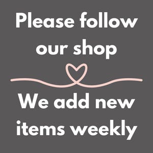 May include: A grey background with white text that reads "Please follow our shop. We add new items weekly." A pink heart with a pink line above and below it is centred between the two lines of text.